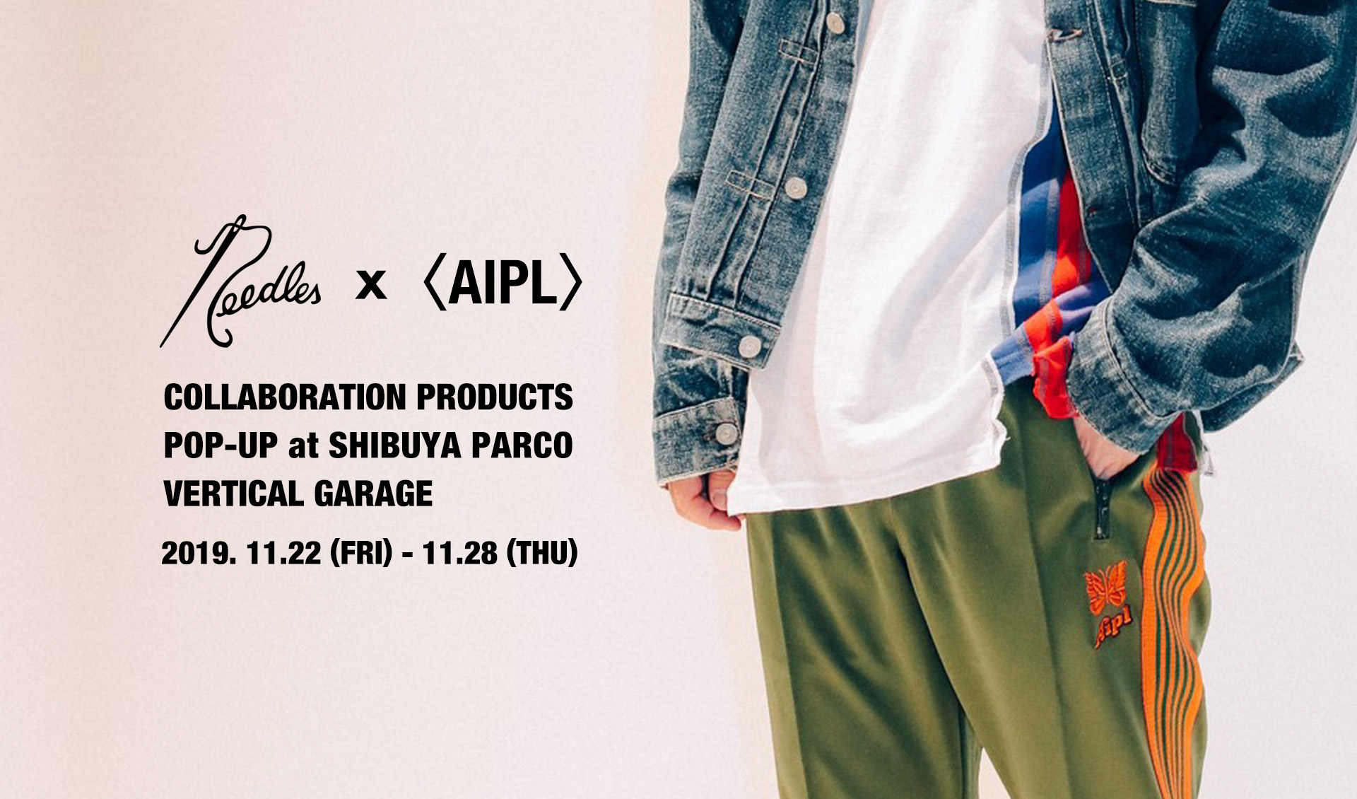 NEEDLES〉x〈AIPL〉- COLLABORATION PRODUCTS POP-UP at 渋谷PARCO