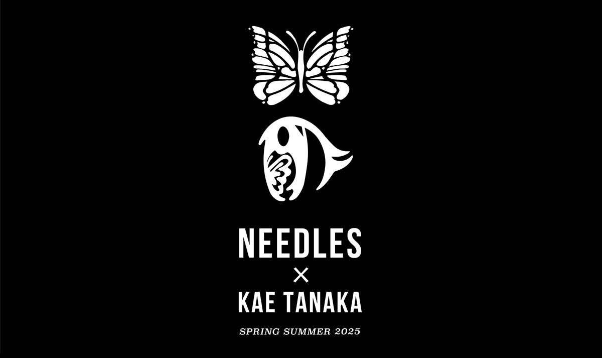 〈NEEDLES〉x〈KAE TANAKA〉COLLABORATION PRODUCTS For buyers only. SS25 NEPENTHES EXHIBITION in Paris：6/20（THU）- 6/23（SUN）