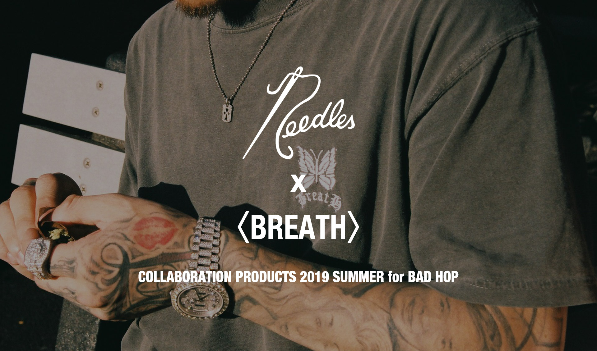 NEEDLES〉x〈BREATH〉- COLLABORATION PRODUCTS 2019 SUMMER for BAD HOP